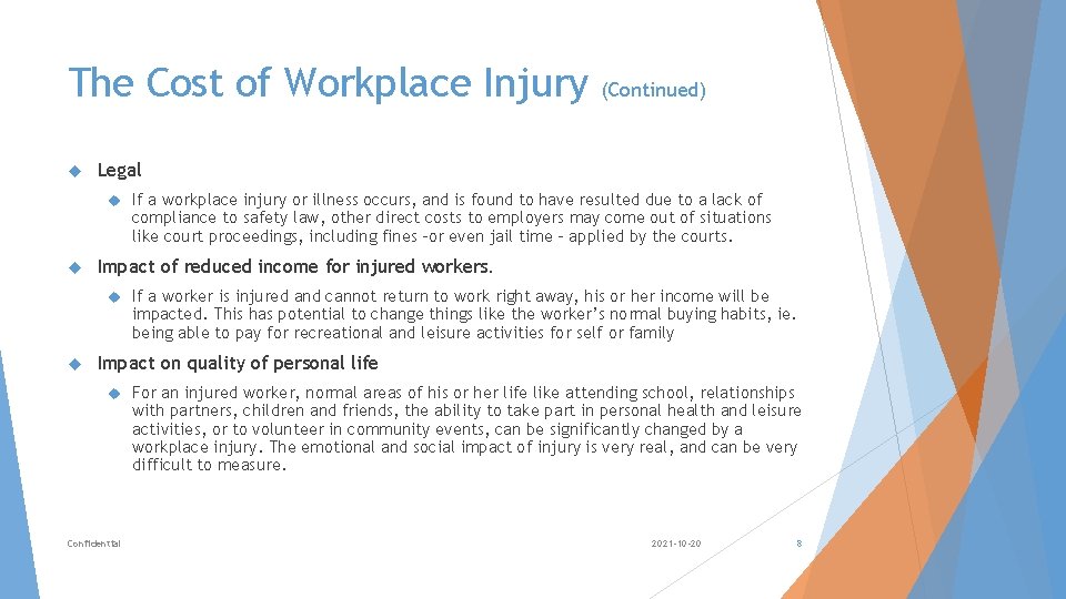 The Cost of Workplace Injury Legal If a workplace injury or illness occurs, and