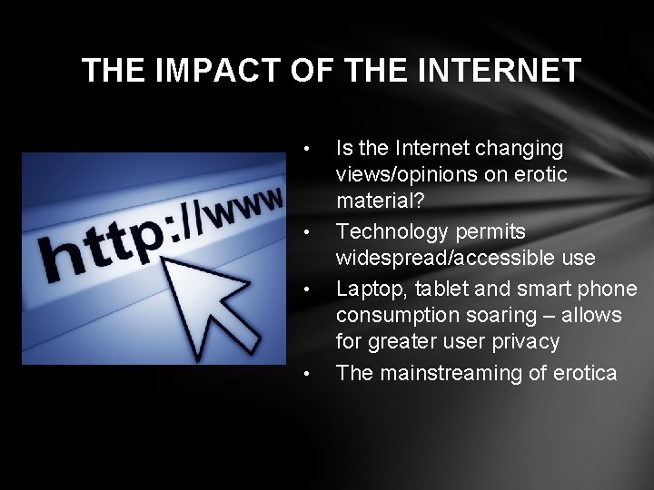 THE IMPACT OF THE INTERNET • • Is the Internet changing views/opinions on erotic