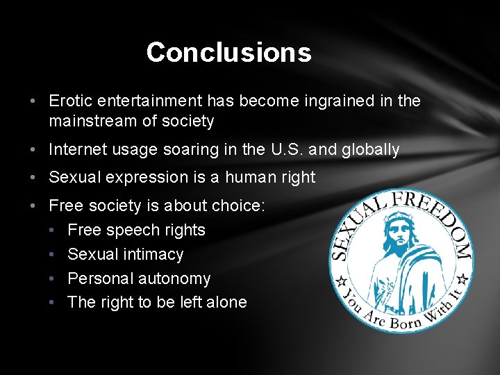 Conclusions • Erotic entertainment has become ingrained in the mainstream of society • Internet