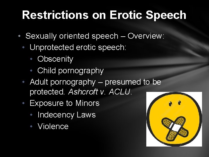 Restrictions on Erotic Speech • Sexually oriented speech – Overview: • Unprotected erotic speech: