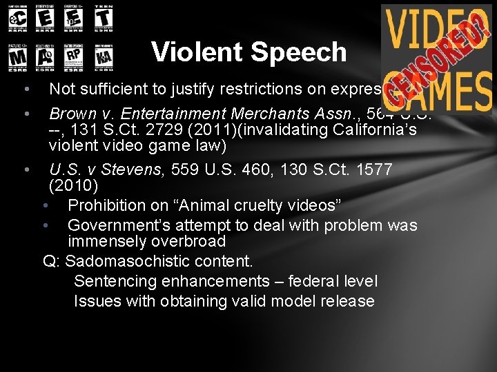 Violent Speech • • Not sufficient to justify restrictions on expression Brown v. Entertainment