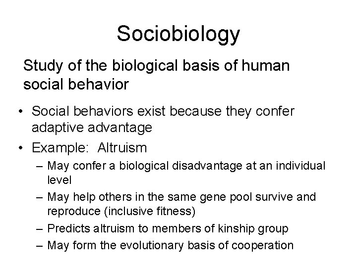 Sociobiology Study of the biological basis of human social behavior • Social behaviors exist