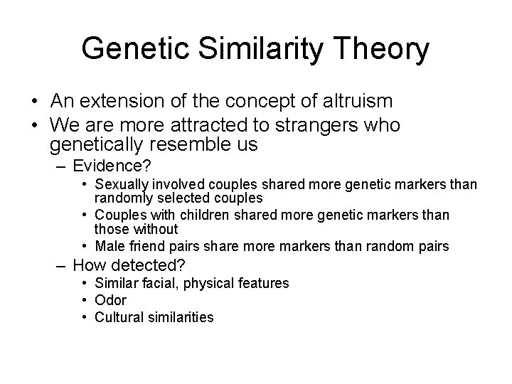 Genetic Similarity Theory • An extension of the concept of altruism • We are