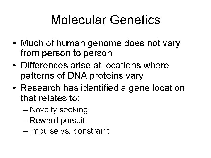 Molecular Genetics • Much of human genome does not vary from person to person