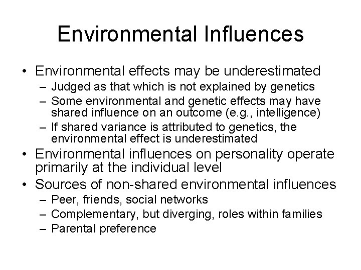 Environmental Influences • Environmental effects may be underestimated – Judged as that which is