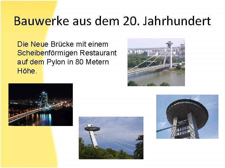 Bauwerke aus dem 20. Jahrhundert Die Neue Brücke mit einem Scheibenförmigen Restaurant auf dem