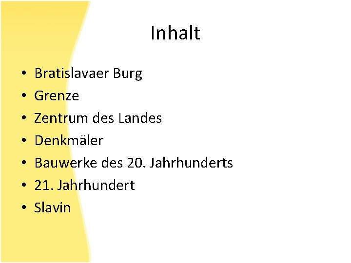 Inhalt • • Bratislavaer Burg Grenze Zentrum des Landes Denkmäler Bauwerke des 20. Jahrhunderts