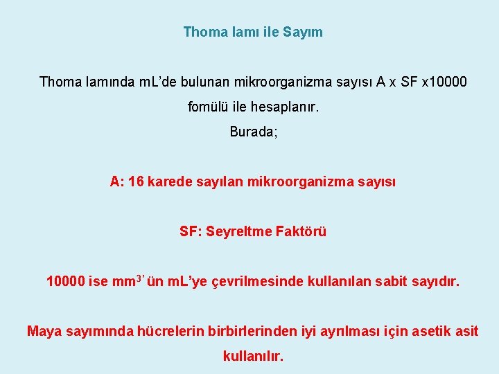 Thoma lamı ile Sayım Thoma lamında m. L’de bulunan mikroorganizma sayısı A x SF