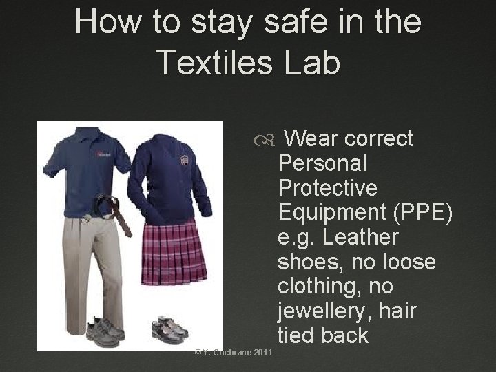 How to stay safe in the Textiles Lab Wear correct Personal Protective Equipment (PPE)