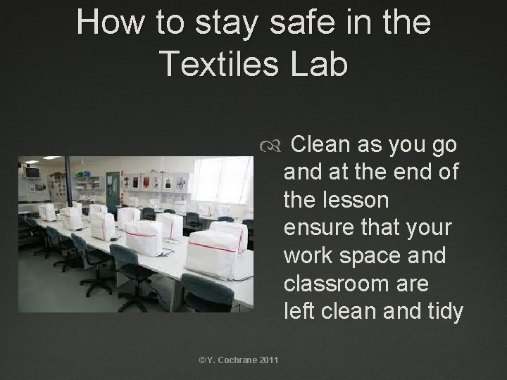 How to stay safe in the Textiles Lab Clean as you go and at