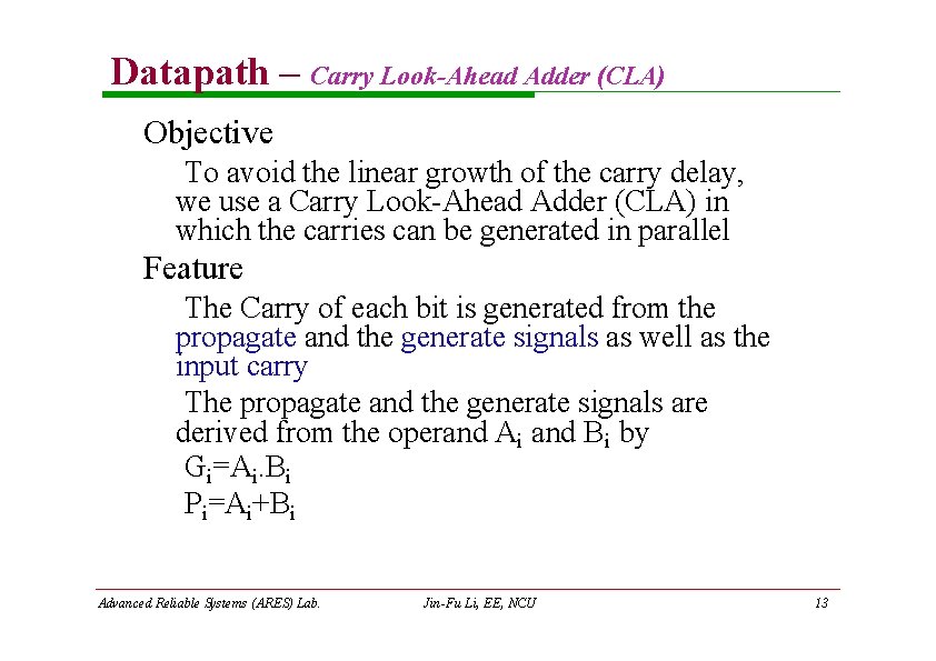 Datapath – Carry Look-Ahead Adder (CLA) Objective To avoid the linear growth of the Datapath – Carry Look-Ahead Adder (CLA) Objective To avoid the linear growth of the