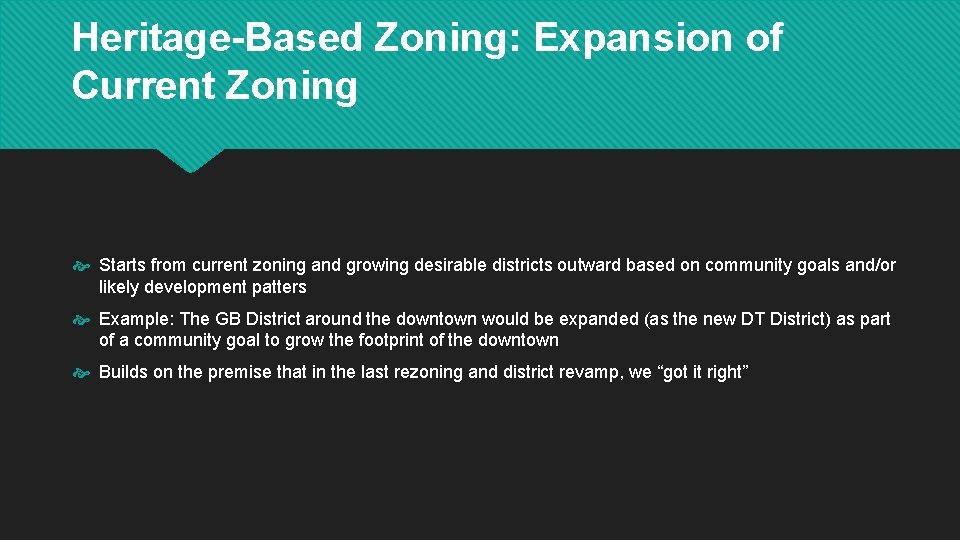 Heritage-Based Zoning: Expansion of Current Zoning Starts from current zoning and growing desirable districts