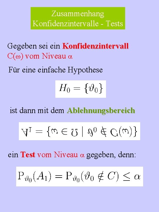 Zusammenhang Konfidenzintervalle - Tests Gegeben sei ein Konfidenzintervall C( ) vom Niveau Für eine