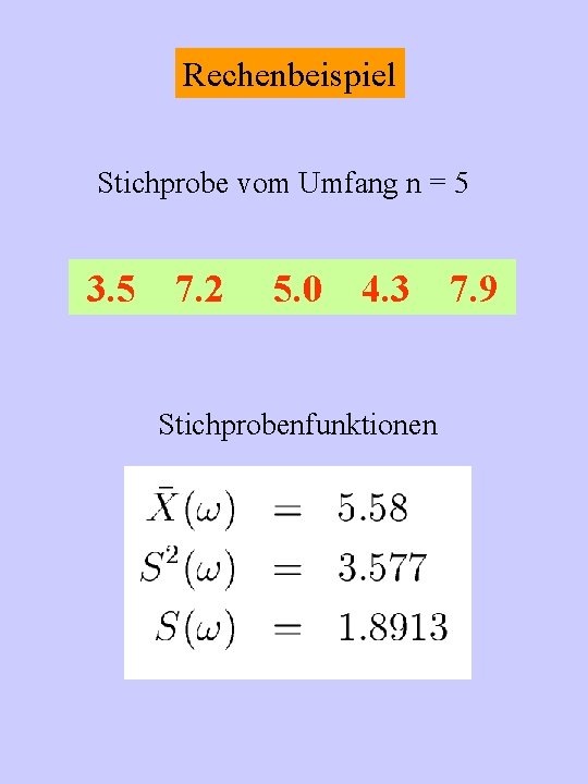 Rechenbeispiel Stichprobe vom Umfang n = 5 3. 5 7. 2 5. 0 4.