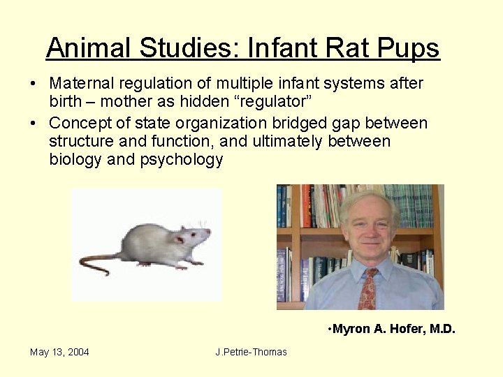 Animal Studies: Infant Rat Pups • Maternal regulation of multiple infant systems after birth