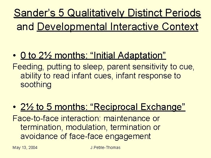 Sander’s 5 Qualitatively Distinct Periods and Developmental Interactive Context • 0 to 2½ months: