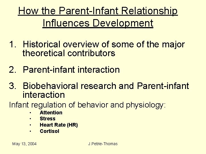 How the Parent-Infant Relationship Influences Development 1. Historical overview of some of the major