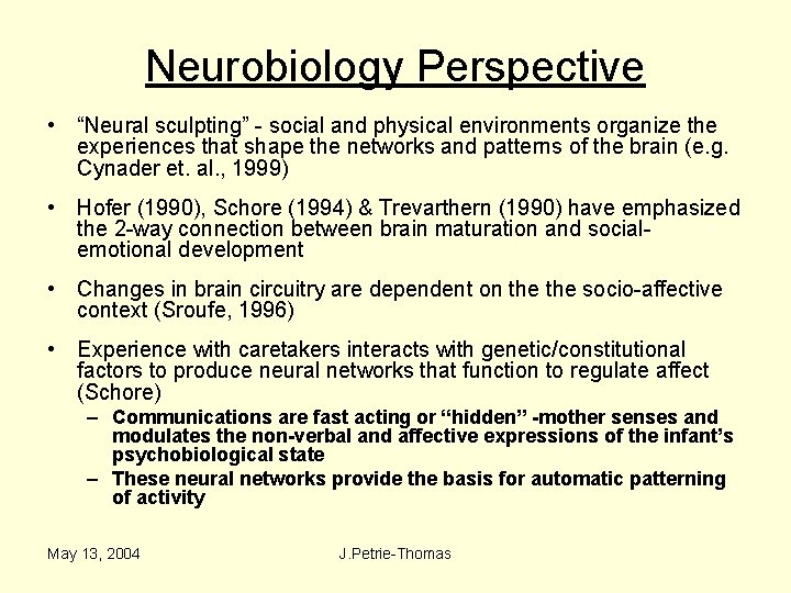 Neurobiology Perspective • “Neural sculpting” - social and physical environments organize the experiences that