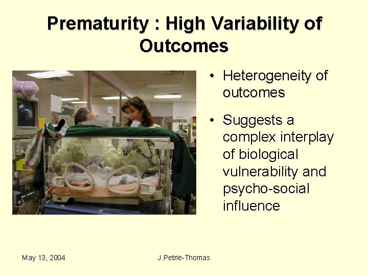 Prematurity : High Variability of Outcomes • Heterogeneity of outcomes • Suggests a complex