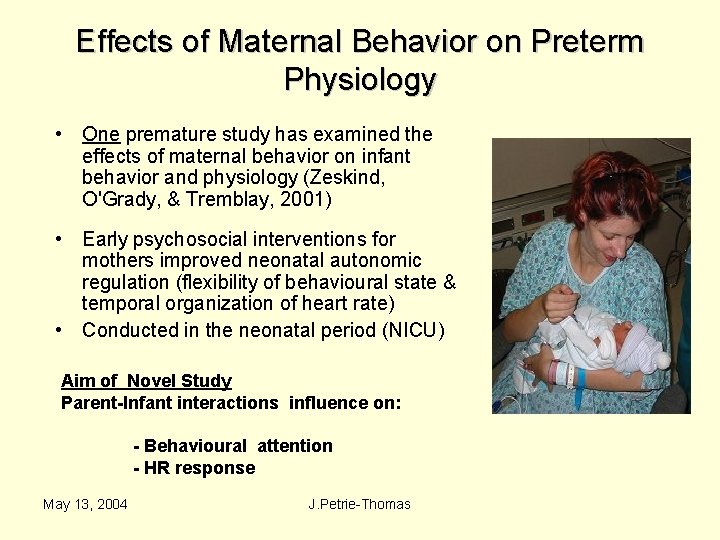 Effects of Maternal Behavior on Preterm Physiology • One premature study has examined the
