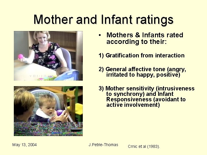 Mother and Infant ratings • Mothers & Infants rated according to their: 1) Gratification