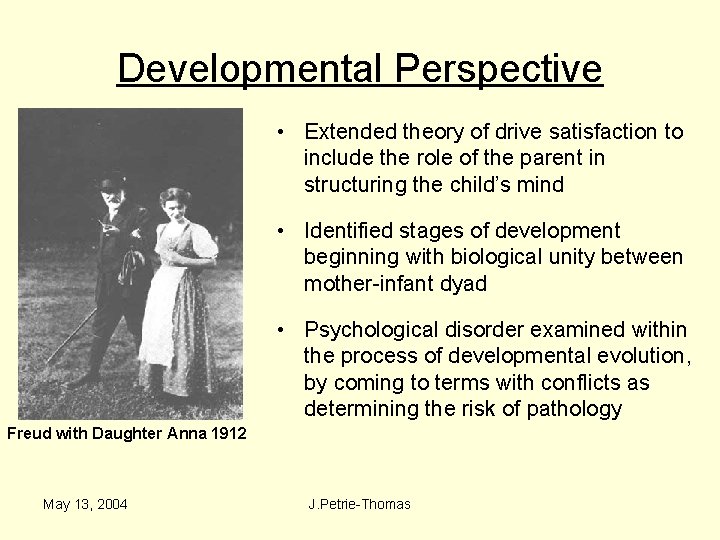 Developmental Perspective • Extended theory of drive satisfaction to include the role of the