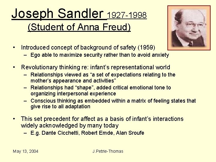 Joseph Sandler 1927 -1998 (Student of Anna Freud) • Introduced concept of background of