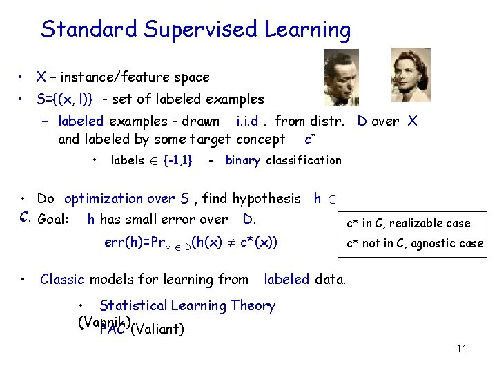 Standard Supervised Learning • X – instance/feature space • S={(x, l)} - set of