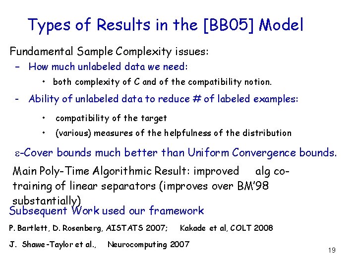 Types of Results in the [BB 05] Model Fundamental Sample Complexity issues: – How