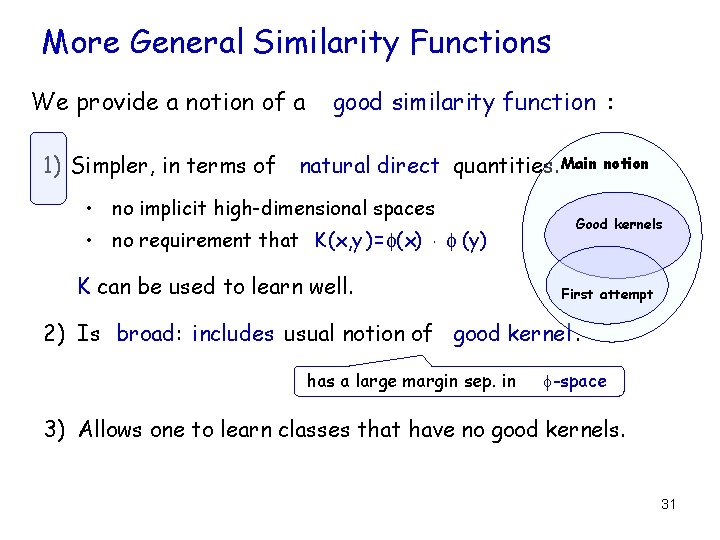 More General Similarity Functions We provide a notion of a 1) Simpler, in terms