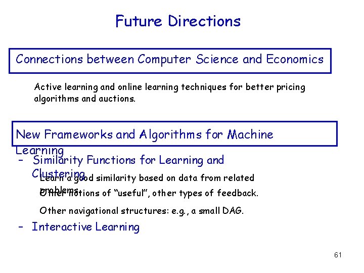 Future Directions Connections between Computer Science and Economics Active learning and online learning techniques Future Directions Connections between Computer Science and Economics Active learning and online learning techniques