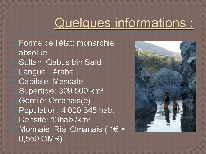 Quelques informations : � Forme de l’état: monarchie absolue � Sultan: Qabus bin Saïd