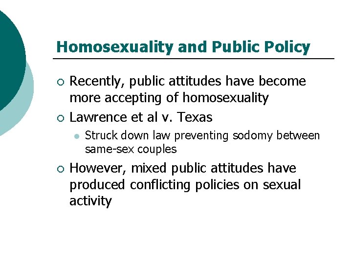 Homosexuality and Public Policy ¡ ¡ Recently, public attitudes have become more accepting of