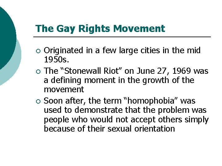 The Gay Rights Movement ¡ ¡ ¡ Originated in a few large cities in