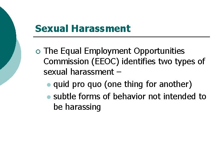 Sexual Harassment ¡ The Equal Employment Opportunities Commission (EEOC) identifies two types of sexual