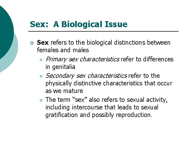 Sex: A Biological Issue ¡ Sex refers to the biological distinctions between females and
