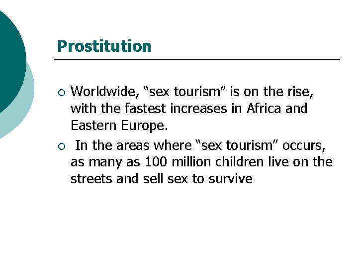 Prostitution ¡ ¡ Worldwide, “sex tourism” is on the rise, with the fastest increases