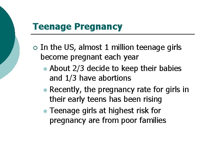 Teenage Pregnancy ¡ In the US, almost 1 million teenage girls become pregnant each