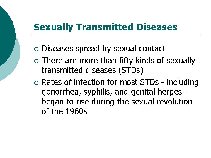 Sexually Transmitted Diseases ¡ ¡ ¡ Diseases spread by sexual contact There are more