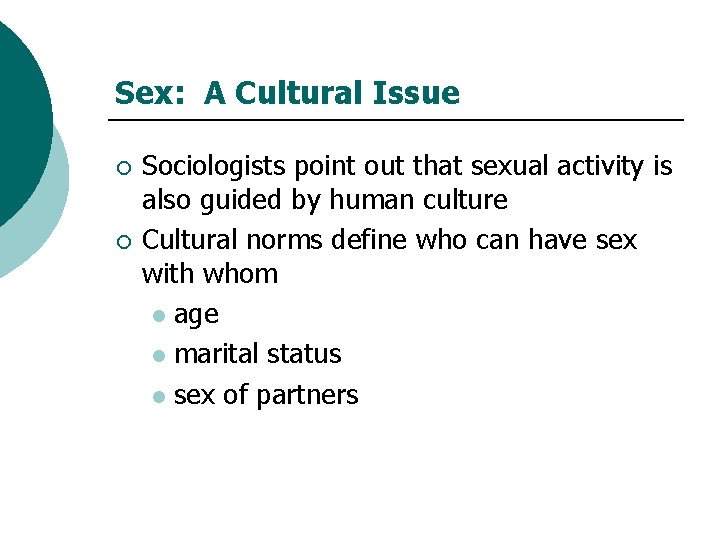 Sex: A Cultural Issue ¡ ¡ Sociologists point out that sexual activity is also