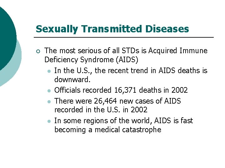 Sexually Transmitted Diseases ¡ The most serious of all STDs is Acquired Immune Deficiency