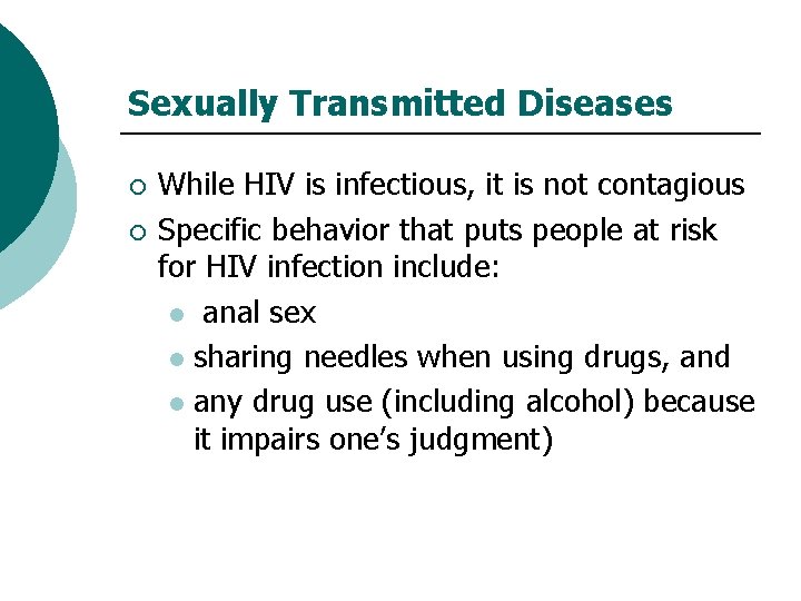 Sexually Transmitted Diseases ¡ ¡ While HIV is infectious, it is not contagious Specific