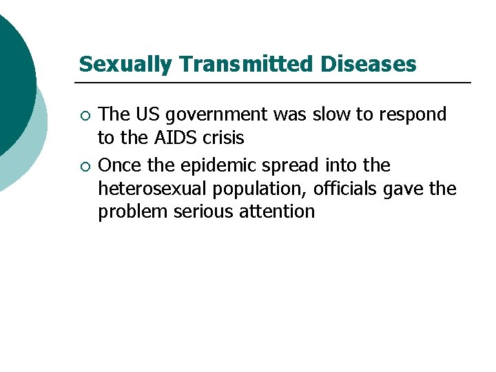 Sexually Transmitted Diseases ¡ ¡ The US government was slow to respond to the