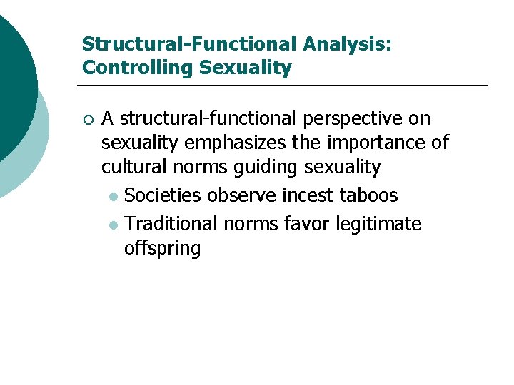 Structural-Functional Analysis: Controlling Sexuality ¡ A structural-functional perspective on sexuality emphasizes the importance of