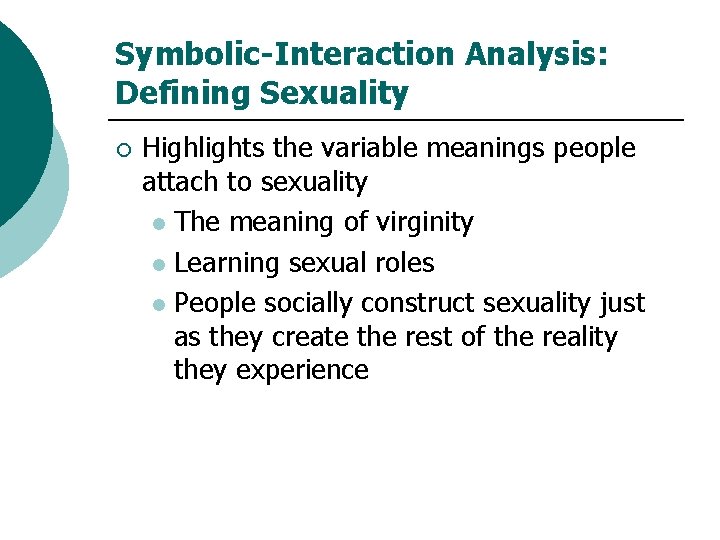 Symbolic-Interaction Analysis: Defining Sexuality ¡ Highlights the variable meanings people attach to sexuality l