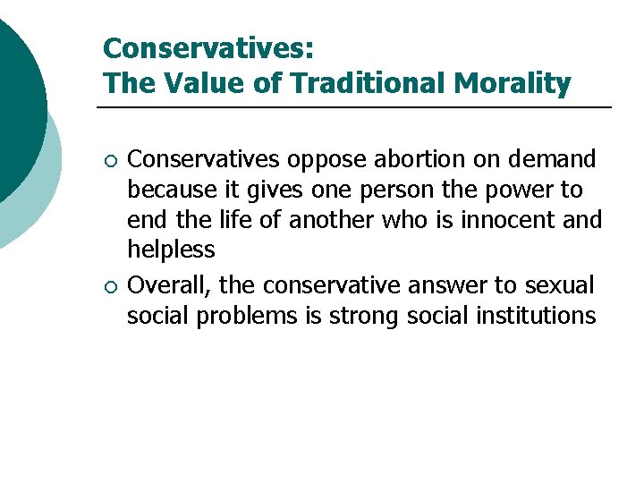 Conservatives: The Value of Traditional Morality ¡ ¡ Conservatives oppose abortion on demand because