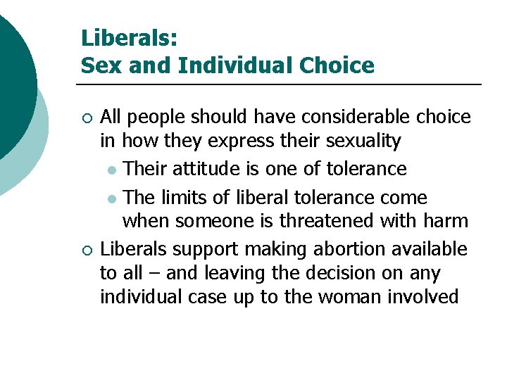 Liberals: Sex and Individual Choice ¡ ¡ All people should have considerable choice in