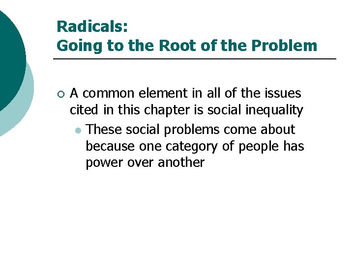 Radicals: Going to the Root of the Problem ¡ A common element in all