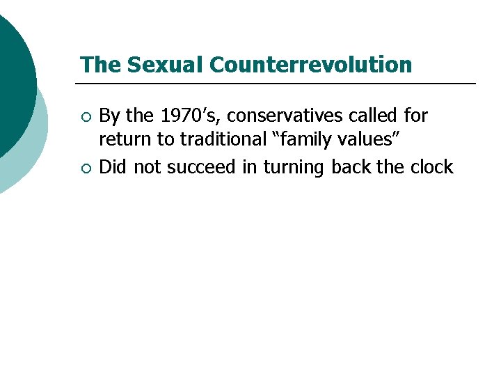 The Sexual Counterrevolution ¡ ¡ By the 1970’s, conservatives called for return to traditional