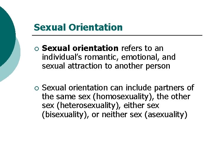 Sexual Orientation ¡ Sexual orientation refers to an individual’s romantic, emotional, and sexual attraction